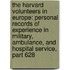 The Harvard Volunteers In Europe: Personal Records Of Experience In Military, Ambulance, And Hospital Service, Part 628