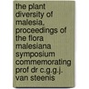 The Plant Diversity of Malesia, Proceedings of the Flora Malesiana Symposium Commemorating Prof Dr C.G.G.J. Van Steenis by Unknown