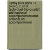 U.play.plus Pops - a Plus B, C, or D (Solo-duet-trio-quartet) With Optional Accompaniment and Optional Cd Accompaniment door Alfred Publishing