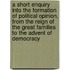 A Short Enquiry Into The Formation Of Political Opinion, From The Reign Of The Great Families To The Advent Of Democracy
