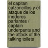 El Capitan Calzoncillos y El Ataque de Los Inodoros Parlantes / Captain Underpants and the Attack of the Talking Toilets by Dav Pilkney