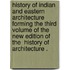 History Of Indian And Eastern Architecture Forming The Third Volume Of The New Edition Of The  History Of Architecture .