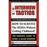 Interview Tactics! How to Survive the Media Without Getting Clobbered! the Insider's Guide to Giving a Killer Interview! by Gayl Murphy
