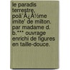 Le Paradis Terrestre, Poã¯Â¿Â½Me Imite' De Milton. Par Madame D. B.*** Ouvrage Enrichi De Figures En Taille-Douce. door Onbekend