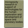 Microgravity Research In Support Of Technologies For The Human Exploration And Development Of Space And Planetary Bodies by Subcommittee National Research Council