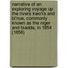 Narrative Of An Exploring Voyage Up The Rivers Kwo'Ra And Bi'Nue, Commonly Known As The Niger And Tsadda, In 1854 (1856) by William Balfour Baikie
