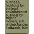 Outlines & Highlights For The Legal Environment Of Business By Roger E. Meiners, Al H. Ringleb, Frances L. Edwards, Isbn