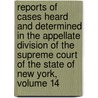 Reports Of Cases Heard And Determined In The Appellate Division Of The Supreme Court Of The State Of New York, Volume 14 door New York