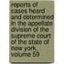 Reports Of Cases Heard And Determined In The Appellate Division Of The Supreme Court Of The State Of New York, Volume 59