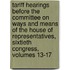 Tariff Hearings Before The Committee On Ways And Means Of The House Of Representatives, Sixtieth Congress, Volumes 13-17