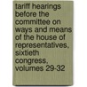 Tariff Hearings Before The Committee On Ways And Means Of The House Of Representatives, Sixtieth Congress, Volumes 29-32 door Onbekend