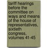Tariff Hearings Before The Committee On Ways And Means Of The House Of Representatives, Sixtieth Congress, Volumes 41-45 door Onbekend