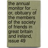 The Annual Monitor For ..., Or, Obituary Of The Members Of The Society Of Friends In Great Britain And Ireland, Issue 49 door Joseph Joshua Green