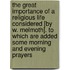 The Great Importance Of A Religious Life Considered [By W. Melmoth]. To Which Are Added Some Morning And Evening Prayers