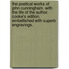 The Poetical Works Of John Cunningham. With The Life Of The Author. Cooke's Edition. Embellished With Superb Engravings. by Unknown