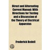 Direct And Alternating Current Manual; With Directions For Testing And A Discussion Of The Theory Of Electrical Apparatus door Frederick Bedell