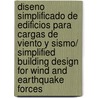 Diseno simplificado de edificios para cargas de viento y sismo/ Simplified Building Design for Wind and Earthquake Forces door Stephen E. Ambrose