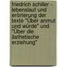 Friedrich Schiller - Lebenslauf und Erörterung der Texte "Über Anmut und Würde" und "Über die ästhetische Erziehung" door Isabella Roth