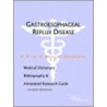 Gastroesophageal Reflux Disease - A Medical Dictionary, Bibliography, and Annotated Research Guide to Internet References door Icon Health Publications