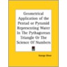 Geometrical Application Of The Pentad Or Pyramid Representing Water In The Pythagorean Triangle Or The Science Of Numbers door George Oliver