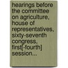 Hearings Before The Committee On Agriculture, House Of Representatives, Sixty-Seventh Congress, First[-Fourth] Session... door Onbekend