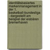 Identitätsbasiertes Markenmanagement in der 1. Basketball-Bundesliga - dargestellt am Beispiel der Eisbären Bremerhaven by Christoph Burmann