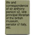 Life and Correspondence of Sir Anthony Panizzi V2, Late Principal Librarian of the British Museum, Senator of Italy, Etc.