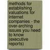 Methods for Establishing Valuations for Internet Companies - The Over-Arching Issues You Need to Know (Executive Reports) door Aspatore Books