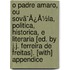 O Padre Amaro, Ou Sovã¯Â¿Â½La, Politica, Historica, E Literaria [Ed. By J.J. Ferreira De Freitas]. [With] Appendice