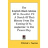 The English Black Monks Of St. Benedict V2: A Sketch Of Their History From The Coming Of St. Augustine To The Present Day door Onbekend