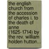 The English Church From The Accession Of Charles I. To The Death Of Anne (1625-1714) By The Rev. William Holden Hutton...