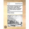 The Freedom Of Speech And Writing Upon Public Affairs, Considered; With An Historical View Of The Roman Imperial Laws ... door William Bollan