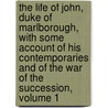 The Life Of John, Duke Of Marlborough, With Some Account Of His Contemporaries And Of The War Of The Succession, Volume 1 door Sir Archibald Alison