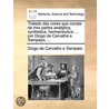 Tratado Das Cores Que Consta De Tres Partes Analgtica, Synthetica, Hermeneutica: ... Por Diogo De Carvalho E Sampayo, ... door Onbekend