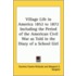 Village Life In America 1852 To 1872 Including The Period Of The American Civil War As Told In The Diary Of A School Girl
