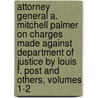 Attorney General A. Mitchell Palmer On Charges Made Against Department Of Justice By Louis F. Post And Others, Volumes 1-2 door Alexander Mitchell Palmer