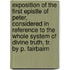Exposition Of The First Epistle Of Peter, Considered In Reference To The Whole System Of Divine Truth, Tr. By P. Fairbairn