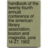 Handbook Of The Twenty-Fourth Annual Conference Of The American Library Association, Boston And Magnolia, June 14-27, 1902 door Association American Librar