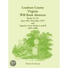 Loudoun County, Virginia Will Book Abstracts, Books 2a-3c, Jun 1841 - Dec 1879 And Superior Court Books A And B, 1810-1888 door Patricia B. Duncan