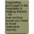 Negotiating Purchases in the Hospitality & Lodging Industry - The Over-Arching Issues You Need to Know (Executive Reports)