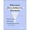 Pervasive Developmental Disorder - A Medical Dictionary, Bibliography, and Annotated Research Guide to Internet References by Icon Health Publications