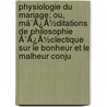 Physiologie Du Mariage; Ou, Mã¯Â¿Â½Ditations De Philosophie Ã¯Â¿Â½Clectique Sur Le Bonheur Et Le Malheur Conju door Onbekend