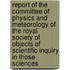 Report Of The Committee Of Physics And Meteorology Of The Royal Society Of Objects Of Scientific Inquiry In Those Sciences