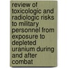 Review Of Toxicologic And Radiologic Risks To Military Personnel From Exposure To Depleted Uranium During And After Combat by Subcommittee National Research Council