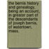 The Bemis History And Genealogy, Being An Account, In Greater Part Of The Descendants Of Joseph Bemis, Of Watertown, Mass.