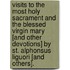 Visits To The Most Holy Sacrament And The Blessed Virgin Mary [And Other Devotions] By St. Alphonsus Liguori [And Others].