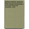 Arabian Medicine, Being The Fitzpatrick Lectures Delivered At The College Of Physicians In November 1919 And November 1920; door Onbekend
