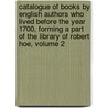 Catalogue Of Books By English Authors Who Lived Before The Year 1700, Forming A Part Of The Library Of Robert Hoe, Volume 2 door Robert Hoe