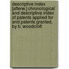 Descriptive Index [Afterw.] Chronological And Descriptive Index Of Patents Applied For And Patents Granted, By B. Woodcroft by Office Patent