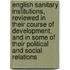 English Sanitary Institutions, Reviewed In Their Course Of Development, And In Some Of Their Political And Social Relations
